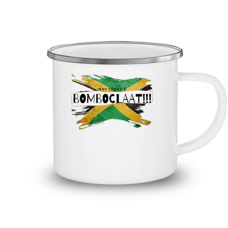 Not Today A Bomboclaat Jamaica Camping Mug