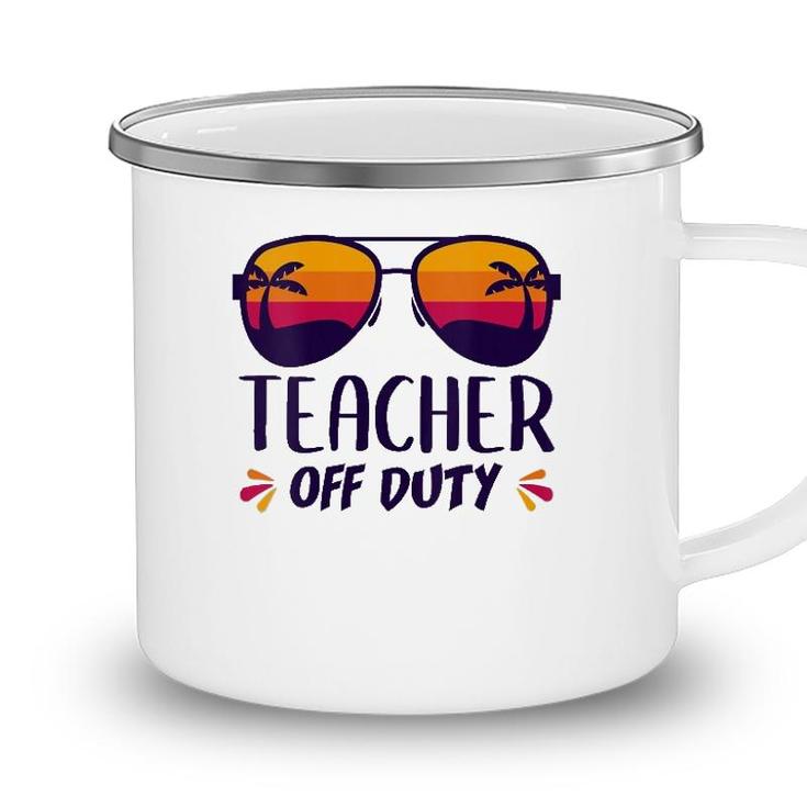 Off Duty Teacher Funny Last Day Teachers Appreciation Gift Camping Mug