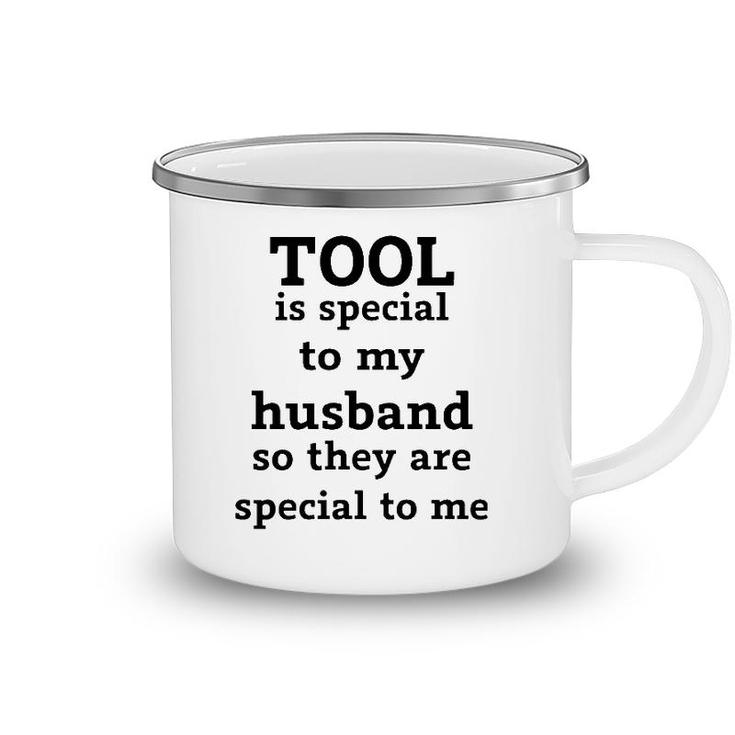 Official Tool Is Special To My Husband So They Are Special To Me Camping Mug