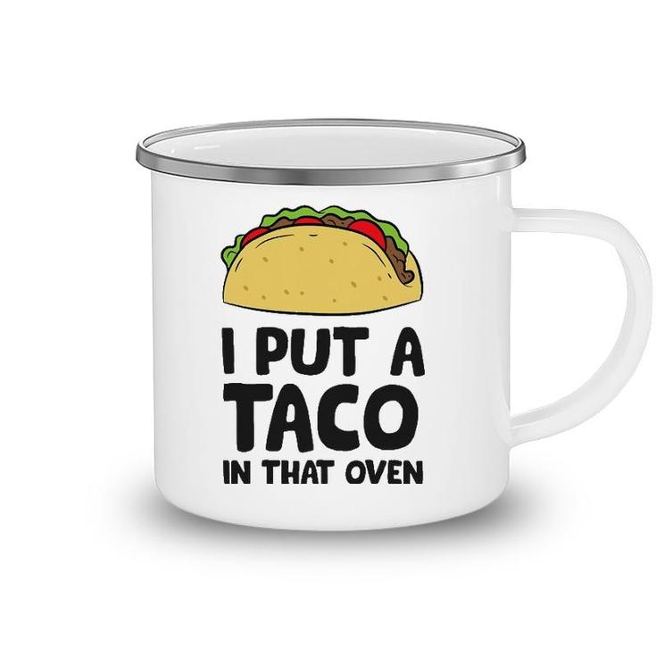 Pregnancy I Put A Taco In That Oven Pregnancy Men Tacos Camping Mug