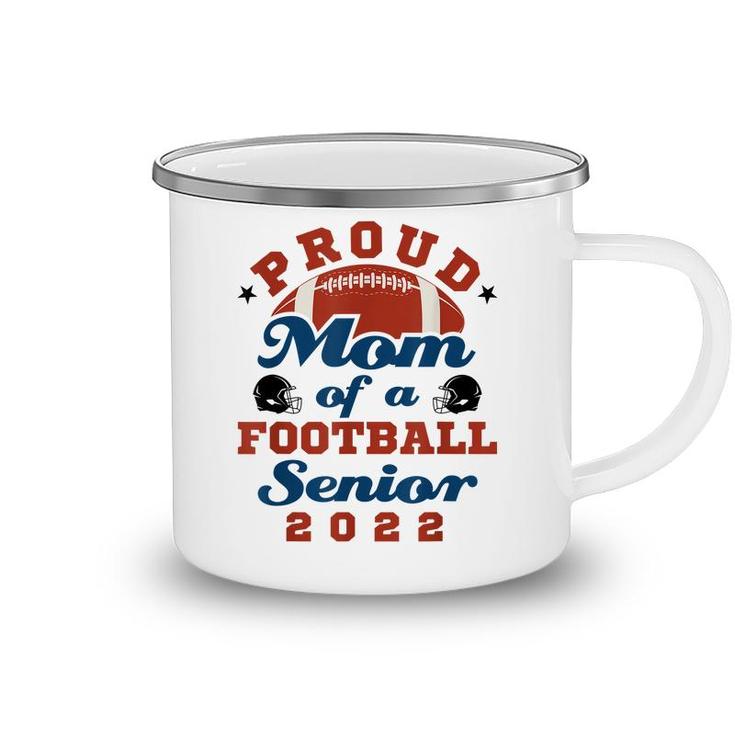 Proud Mom Of A Football Senior 2022 Graduation  Camping Mug