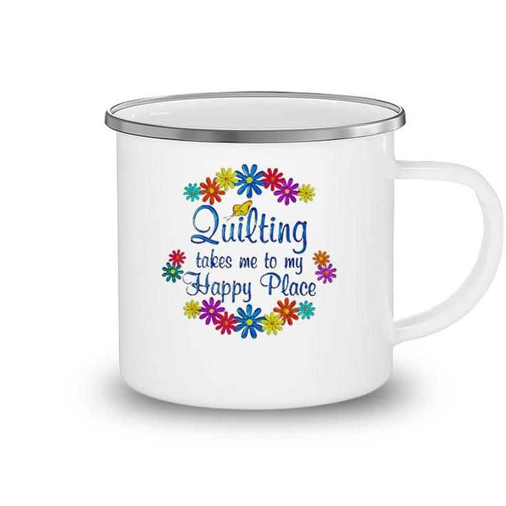 Quilting Takes Me To My Happy Place 2022 Gift Camping Mug