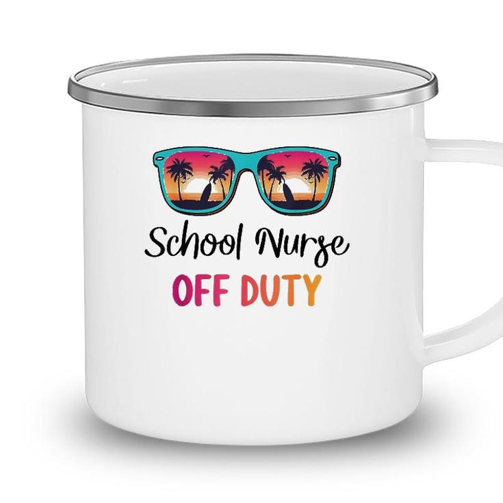School Nurse Off Duty Summer Vacation Last Day Of School Camping Mug
