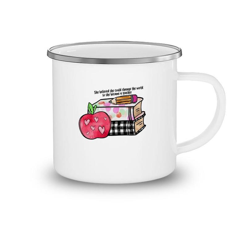 She Believed She Could Change The World So She Became A Teacher 2 Camping Mug