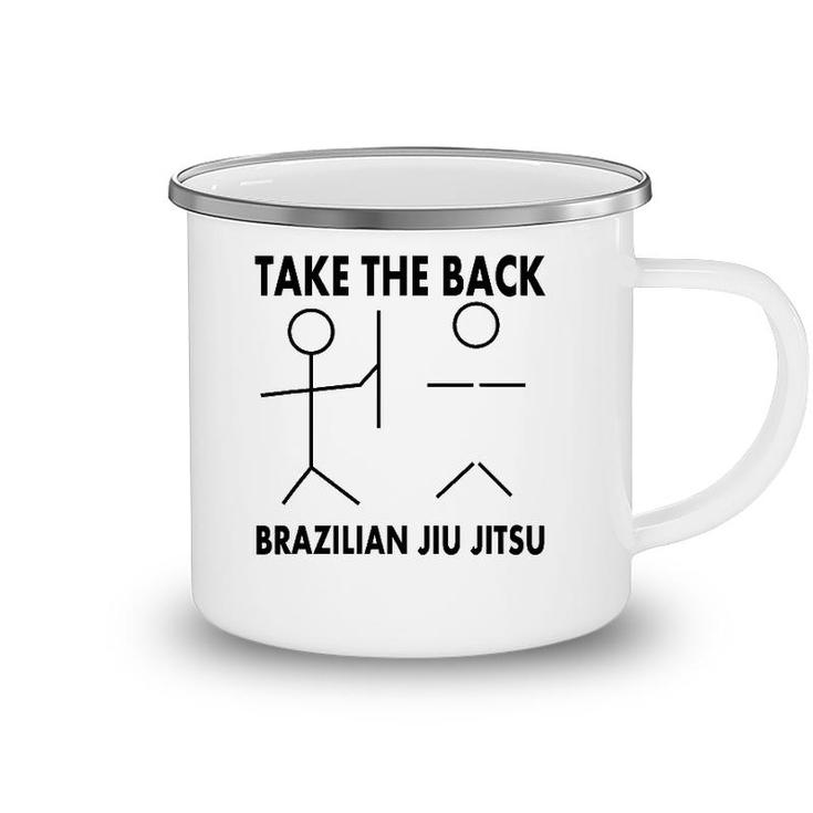 Take The Back Funny Bjj Brazilian Jiu Jitsu Camping Mug