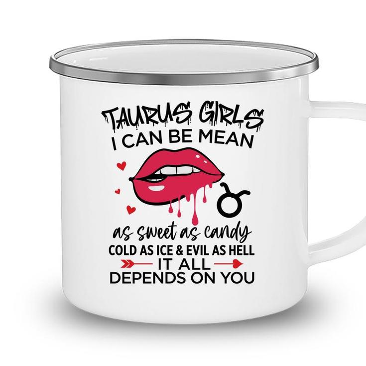 Taurus Girls I Can Be Mean Or As Sweet As Candy Camping Mug