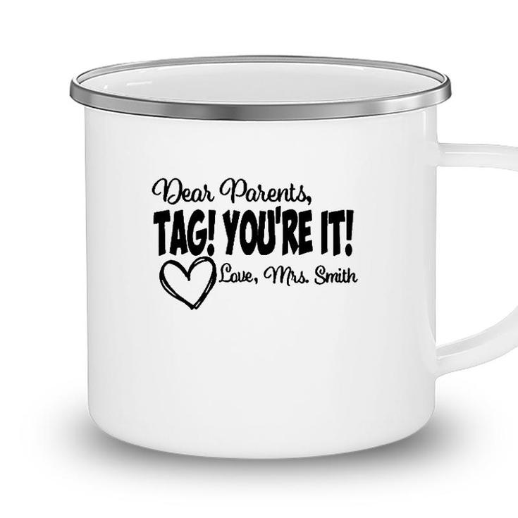 Teacher  Dear Parents Tag Youre It Love Mrs Smith Heart Gift Last Day Of School Camping Mug