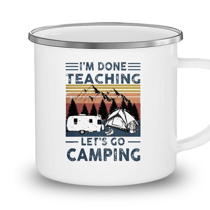 Teacher Im Done Teaching Lets Go Camping Rv Tent Mountain Camping Mug