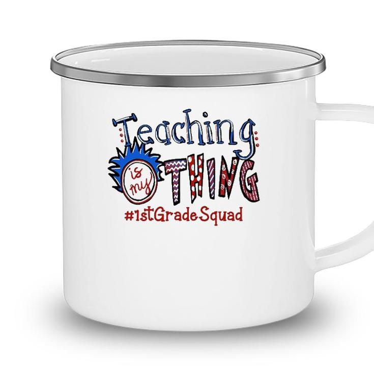 Teaching Is My Thing 1St Grade Teacher Camping Mug