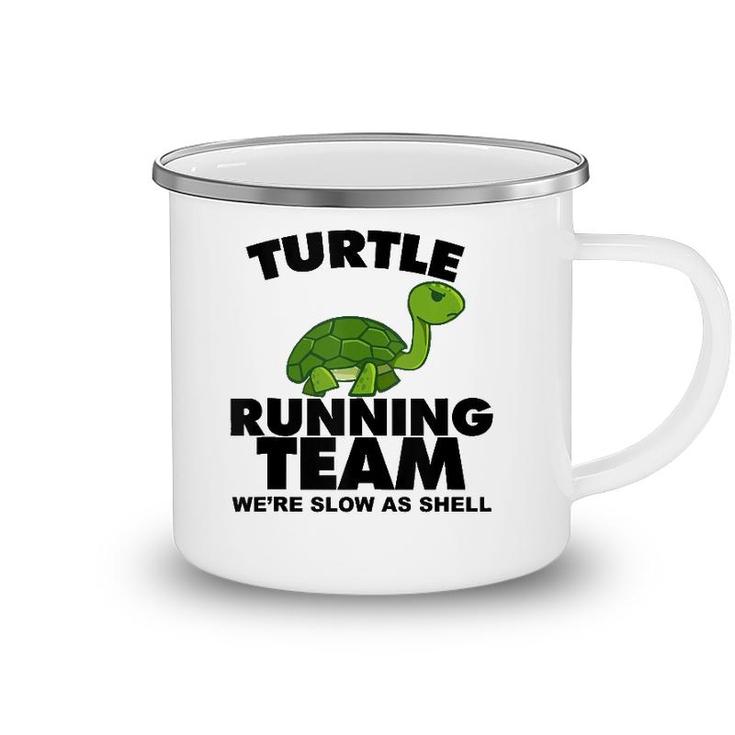 Turtle Running Team Were Slow As Shell Turtle Running Team  Camping Mug