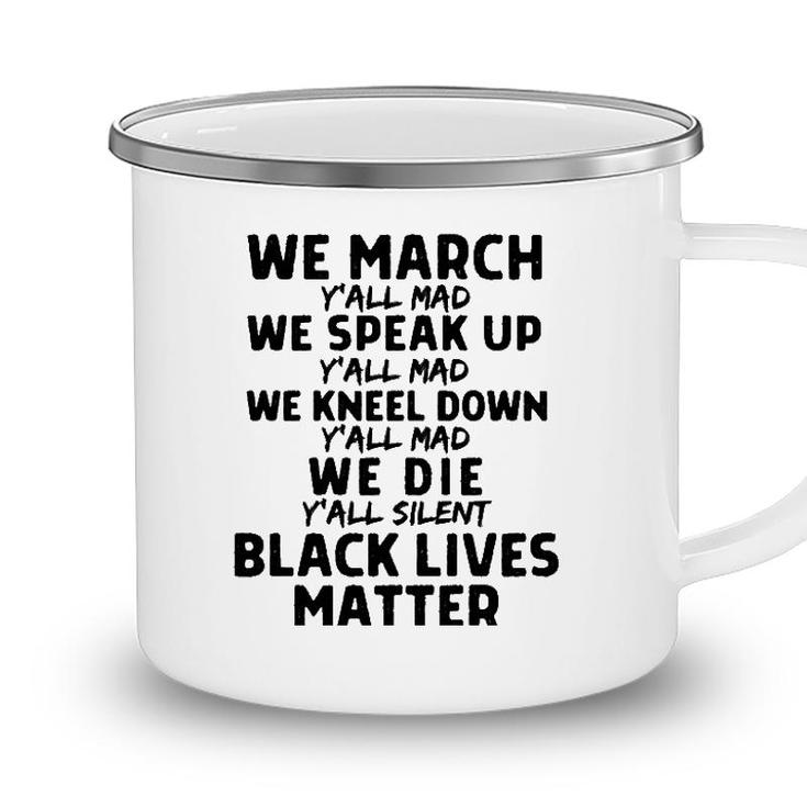 We March Yall Mad Black Lives Matter Graphic Melanin Blm  Camping Mug