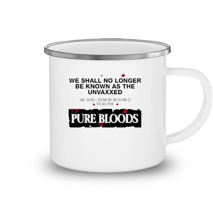 We Shall No Longer Be Known As The Unvaxxed Pure Bloods Camping Mug