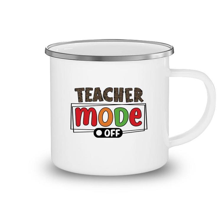 When The Teacher Mode Is Turned Off They Return To Their Everyday Lives Like A Normal Person Camping Mug