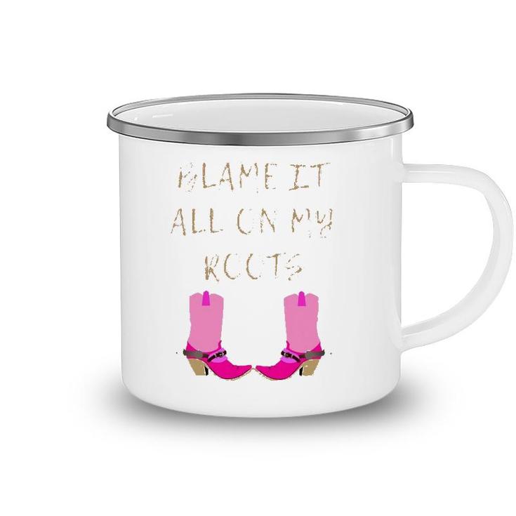 Womens Blame It All On My Roots For Women Girls Kids - Country  Camping Mug