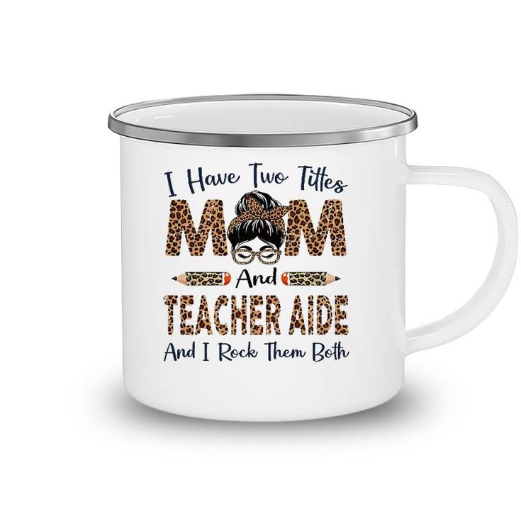 Womens I Have Two Titles Mom & Teacher Aide Mothers Day Leopard Camping Mug