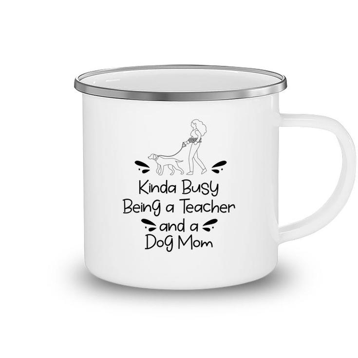 Womens Love Dogs Who Kinda Busy Being A Teacher Black And A Dog Mom Camping Mug