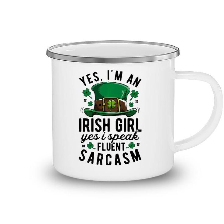 Yes Im An Irish Girl Speak Fluent Sarcasm St Patricks Day  Camping Mug