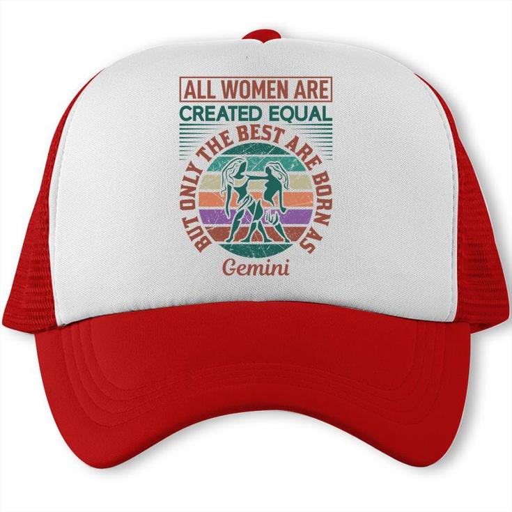All Women Are Created Equal Cool Quote Gemini Girl Birthday Trucker Cap