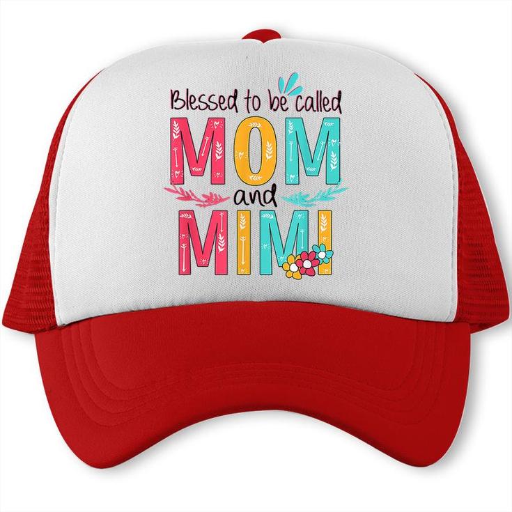 Blessed To Be Called Mom And Mimi Floral Grandma Mothers Day  Trucker Cap