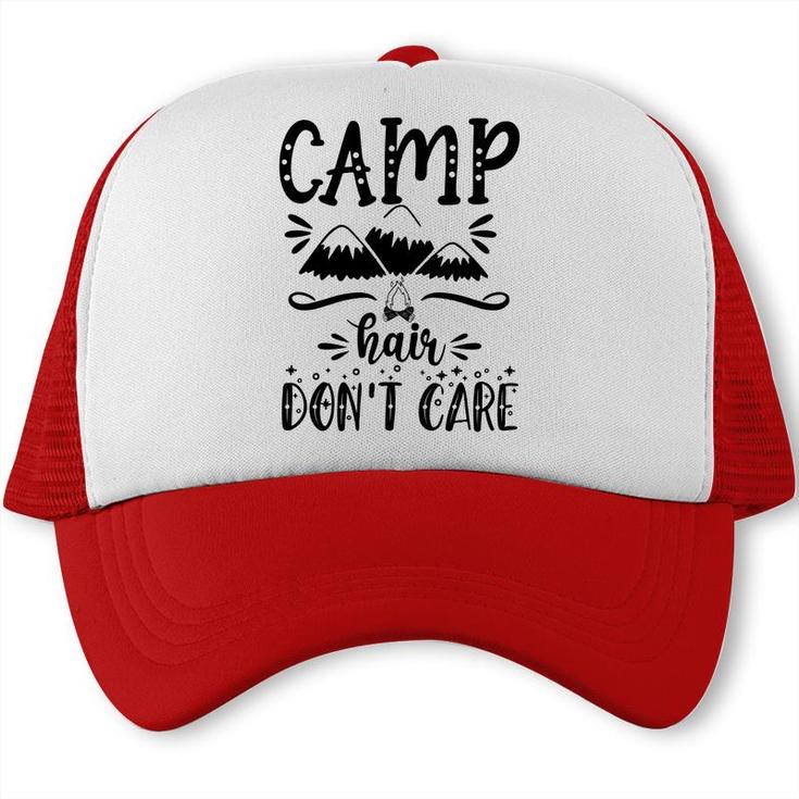 Camp Hair Of Explore Travel Lovers Do Not Care Trucker Cap