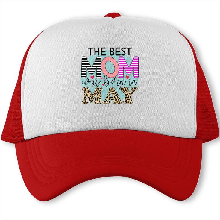 Colorful Leopard Design The Best Mom Was Born In May Birthday Presents Trucker Cap