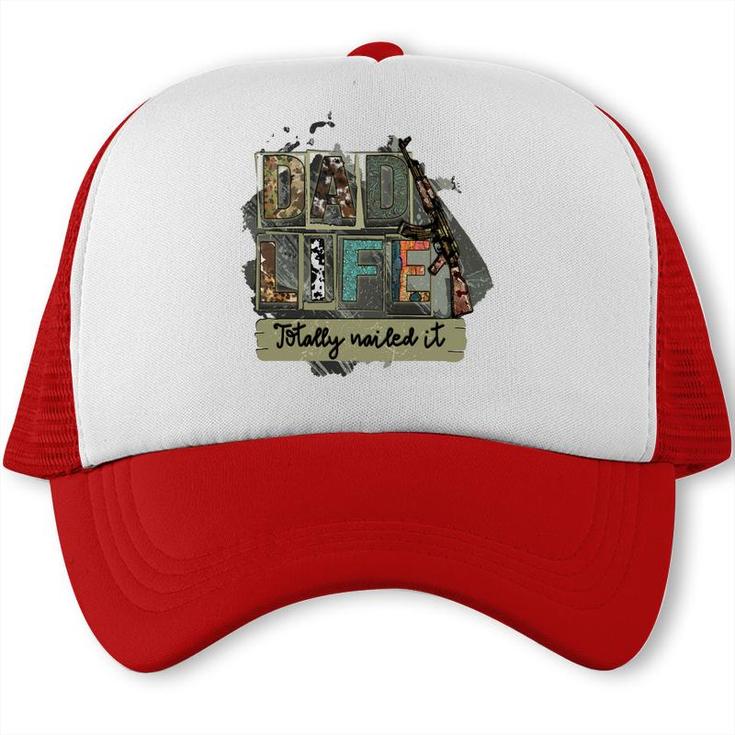 Dad Life Totally Nailed It Hero Father Amazing Design Trucker Cap
