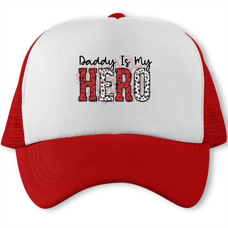 Daddy Is My Hero Firefighter Proud Job Leopard Design Trucker Cap