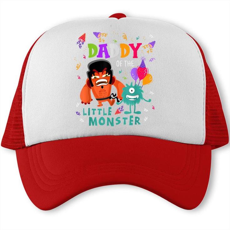 Daddy Of The Little Monster Birthday  Trucker Cap