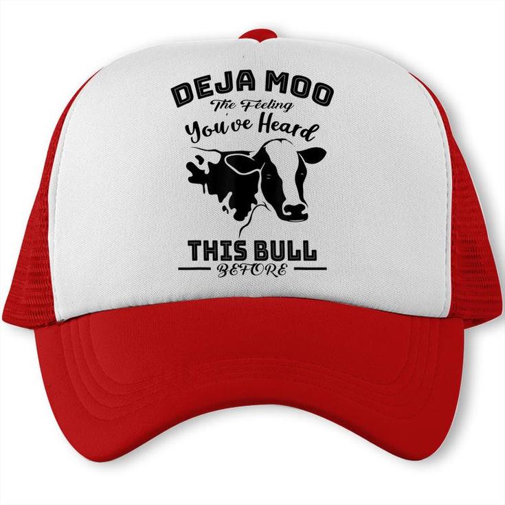 Deja Moo Cow You Heard This Bull Farm Funny Man Gift  Trucker Cap