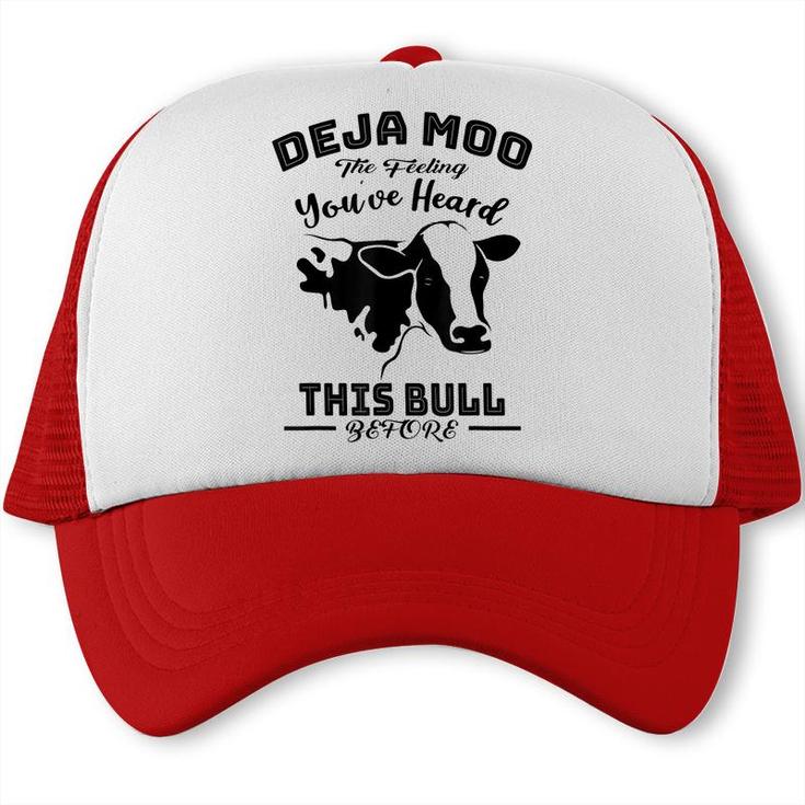 Deja Moo Cow You Heard This Bull Farm Funny Man Gift Trucker Cap