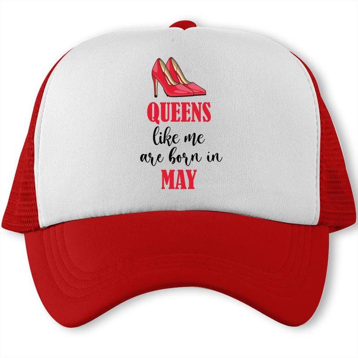 Funny Design Queens Like Me Are Born In May Birthday Trucker Cap