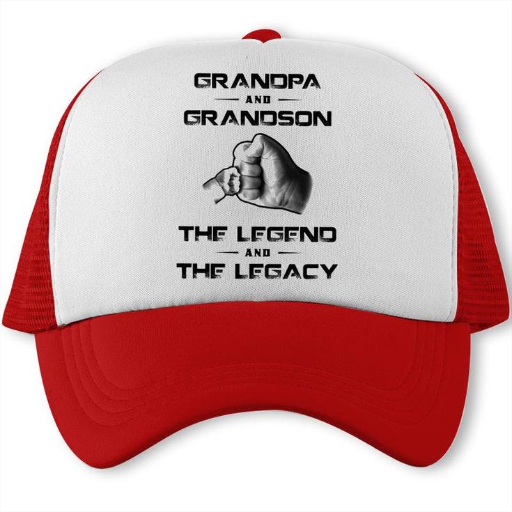 Grandpa And Grandson The Legend And The Legacy Trucker Cap