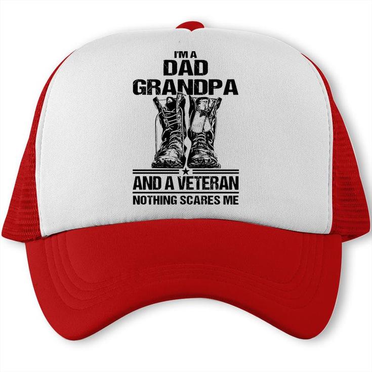 I Am A Dad Grandpa And A Veteran Nothing Scares Me Black Version Trucker Cap
