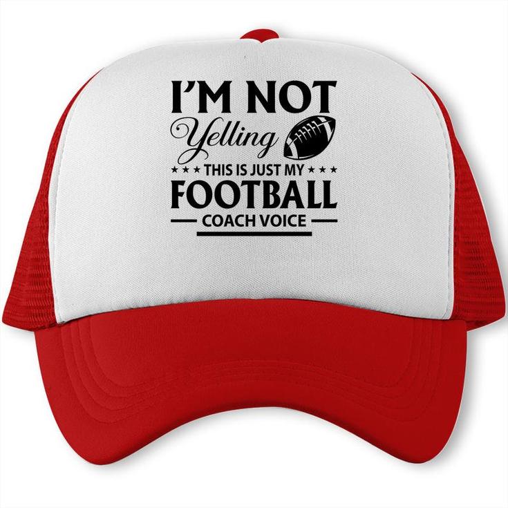I Am Not Yelling This Is Just My Football Great Black Trucker Cap