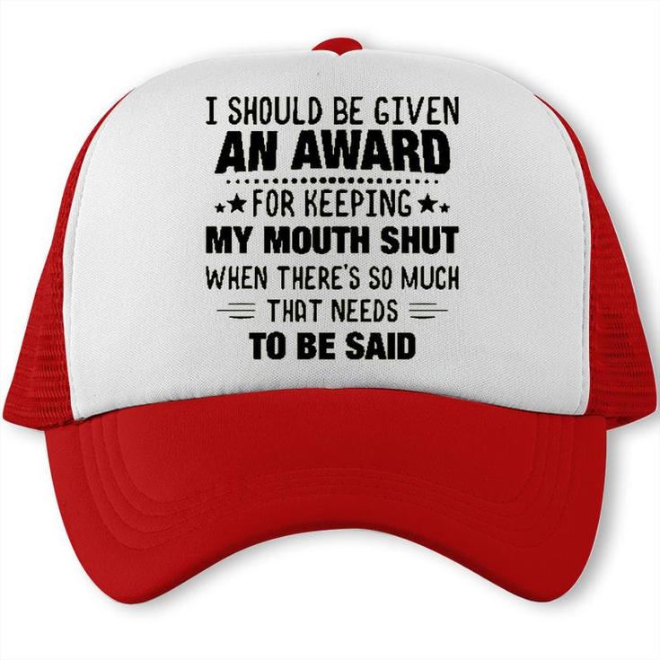 I Should Be Given An Award Funny Saying Trucker Cap
