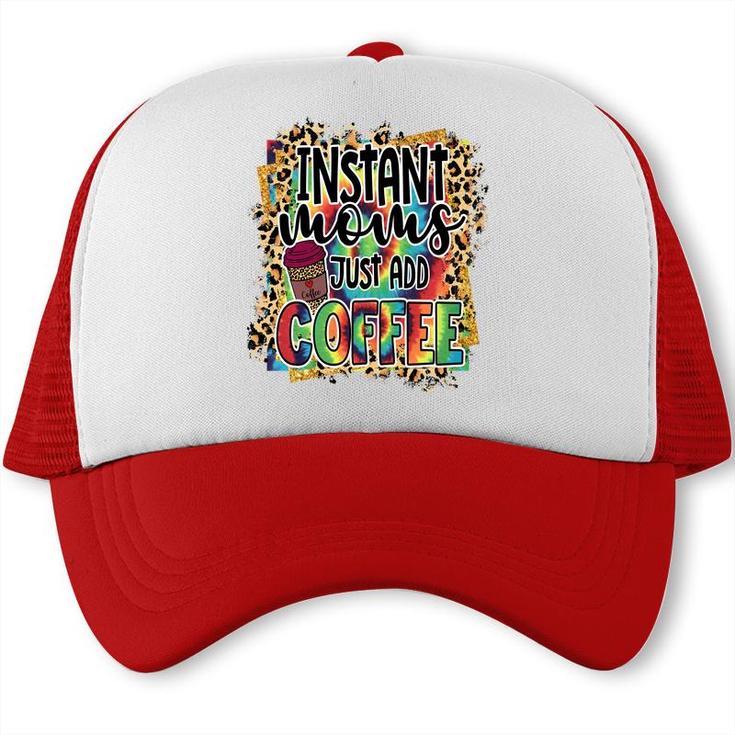 Instant Moms Just Add Coffee Vintage Mothers Day Trucker Cap