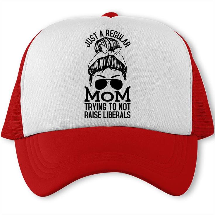 Just A Regular Mom Trying To Not Raise Liberals Black Graphic Trucker Cap