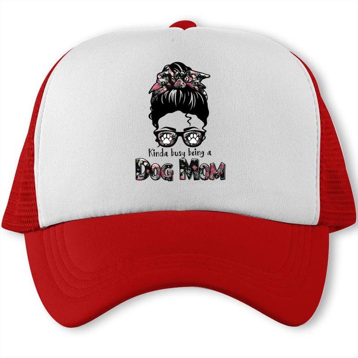 Kinda Busy Being A Dog Mom Sublimation Was Womens Trucker Cap