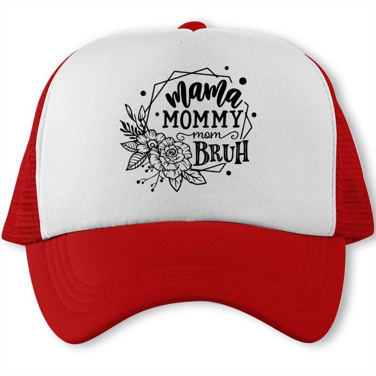 Mama Mommy Mom Bruh Mothers Day Gifts  Trucker Cap