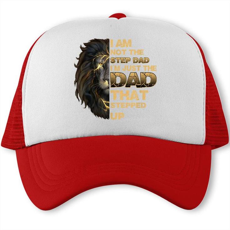 Mens Im Not The Step Dad Im Just The Dad That Stepped Up Lion  Trucker Cap