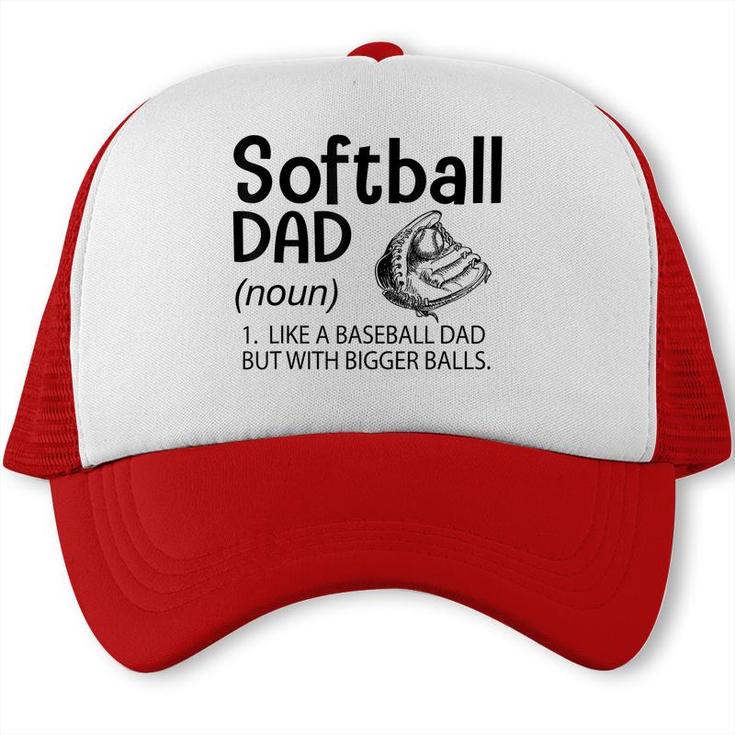 Mens Softball Dad Like A Baseball Dad But With Bigger Balls  Trucker Cap