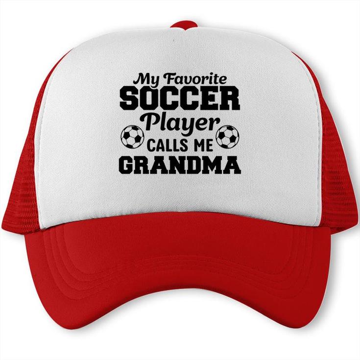 My Favorite Soccer Player Calls Me Grandma Lovers Trucker Cap