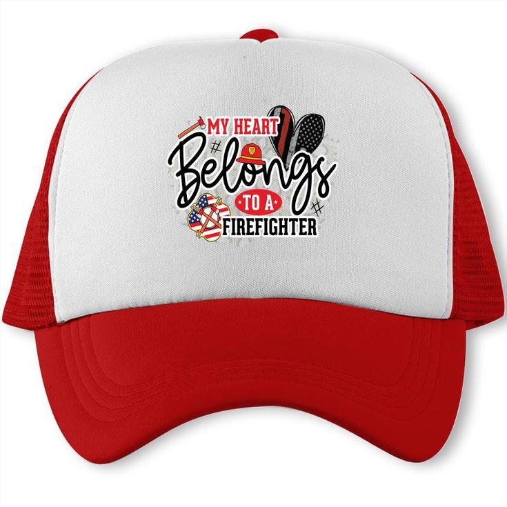 My Heart Belongs To A Firefighter Proud Job Trucker Cap