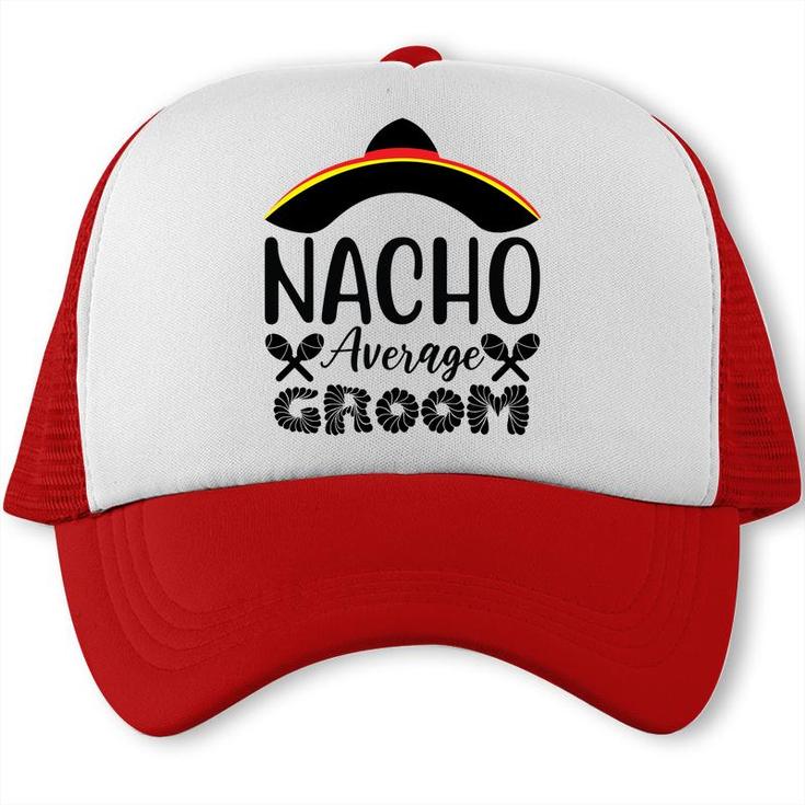 Nacho Average Groom Bachelor Party Black Trucker Cap