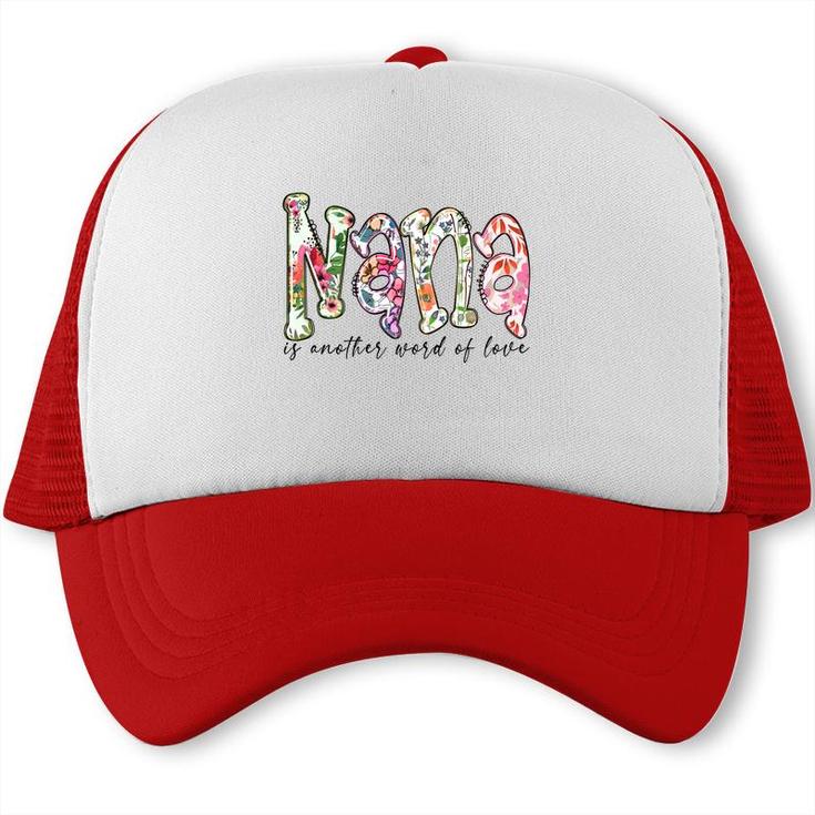 Nana Is Another Word Of Love From Daughter Grandma New Trucker Cap