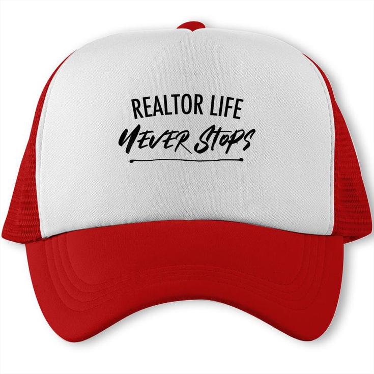 Realtor Life Never Stops Real Estate Agent   Trucker Cap