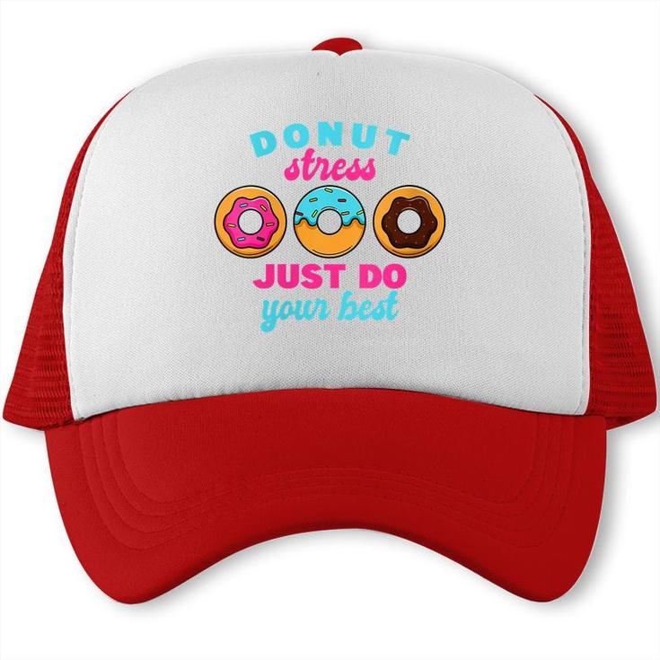 Womens School Donut Teacher Test Day I Donut Stress Do Your Best  Trucker Cap