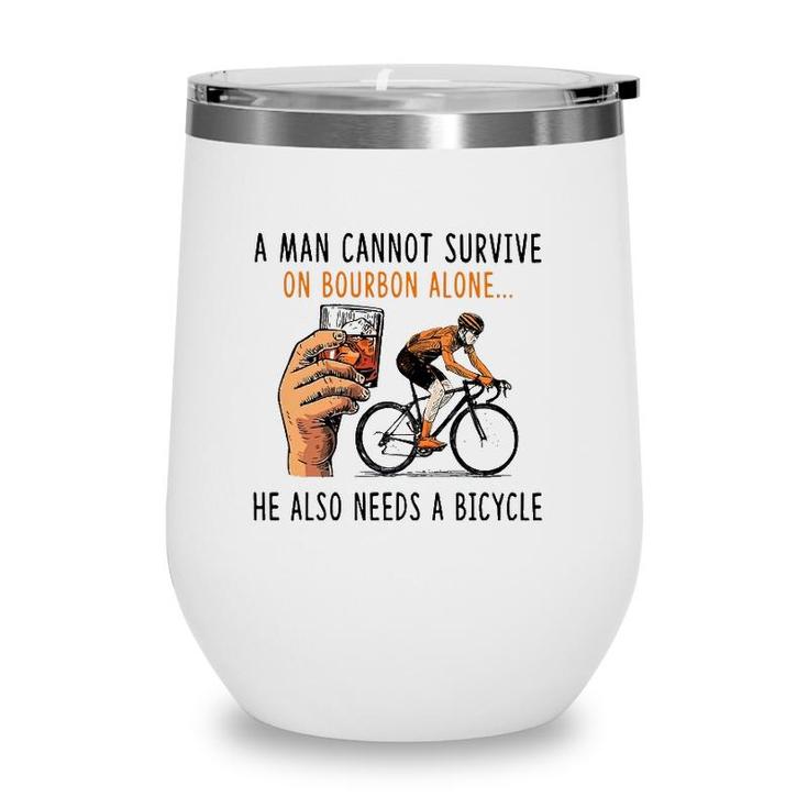 A Man Cannot Survive On Bourbon Alone He Also Needs Bicycle Wine Tumbler