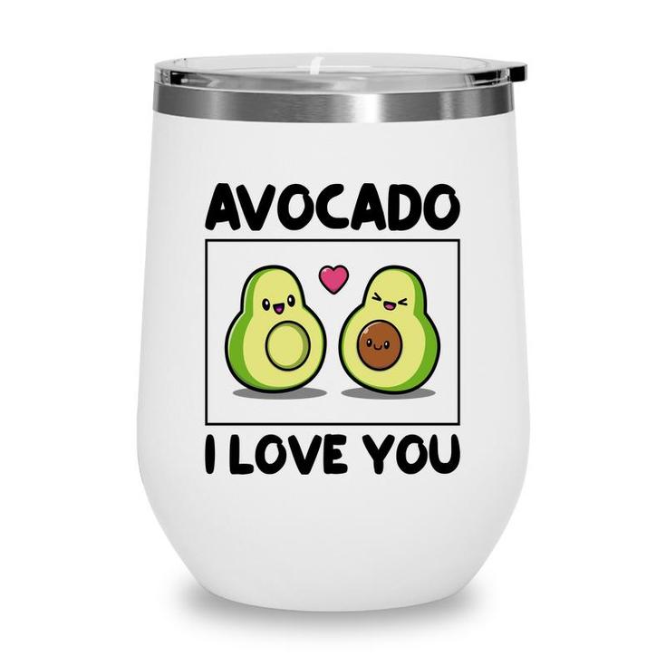 Avocado I Love You So Much Love Funny Avocado Wine Tumbler
