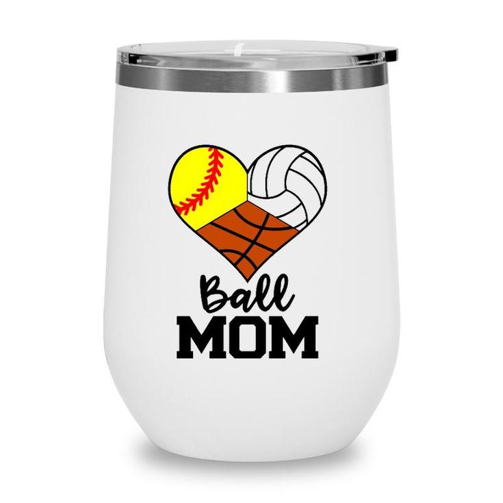 Ball Mom Funny Softball Volleyball Basketball Player Mom Wine Tumbler